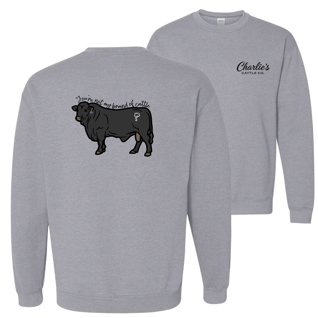 Not My Brand of Cattle Sweatshirt