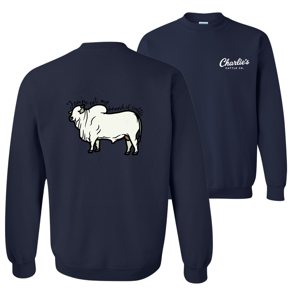 Not My Brand of Cattle Sweatshirt