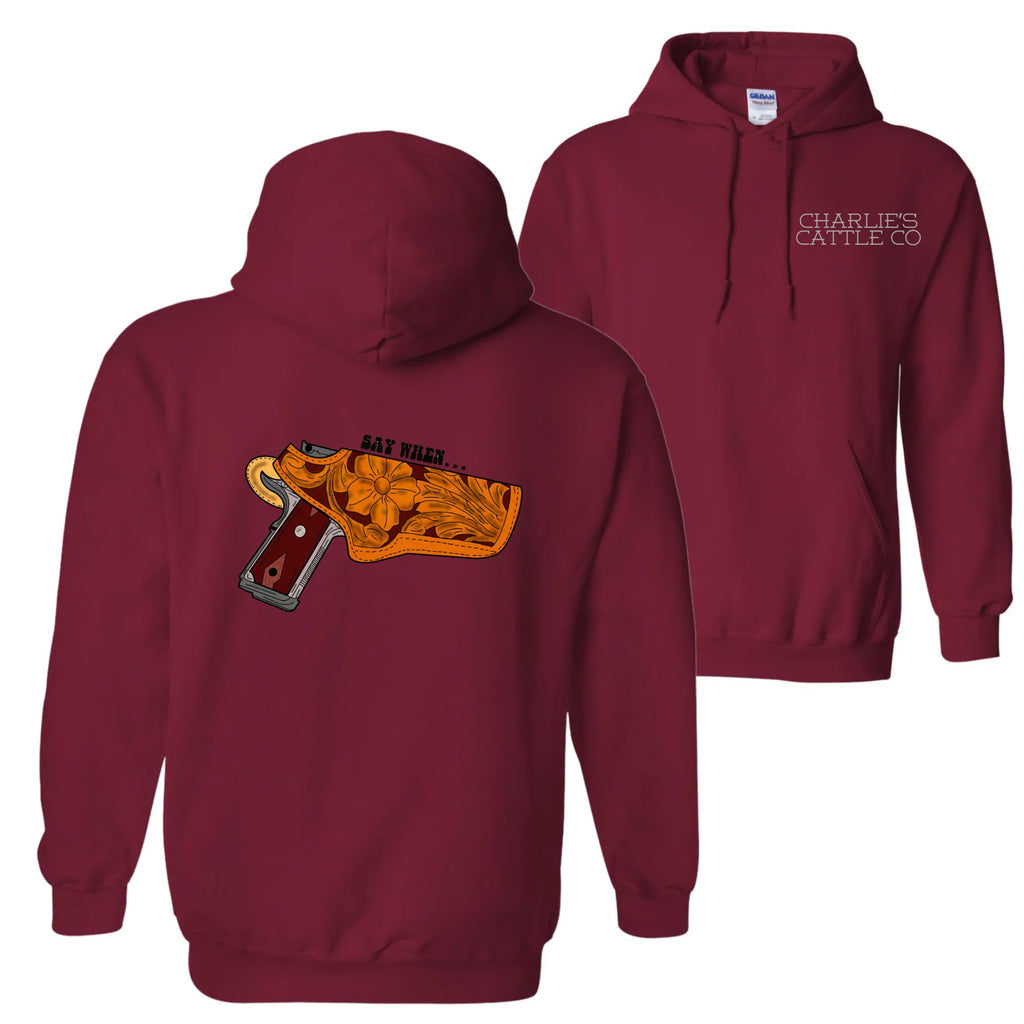 Say When Hoodie